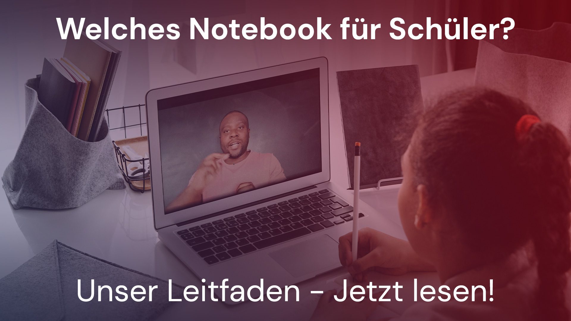 Notebooks für Schüler: Das richtige Equipment für das heimische Klassenzimmer