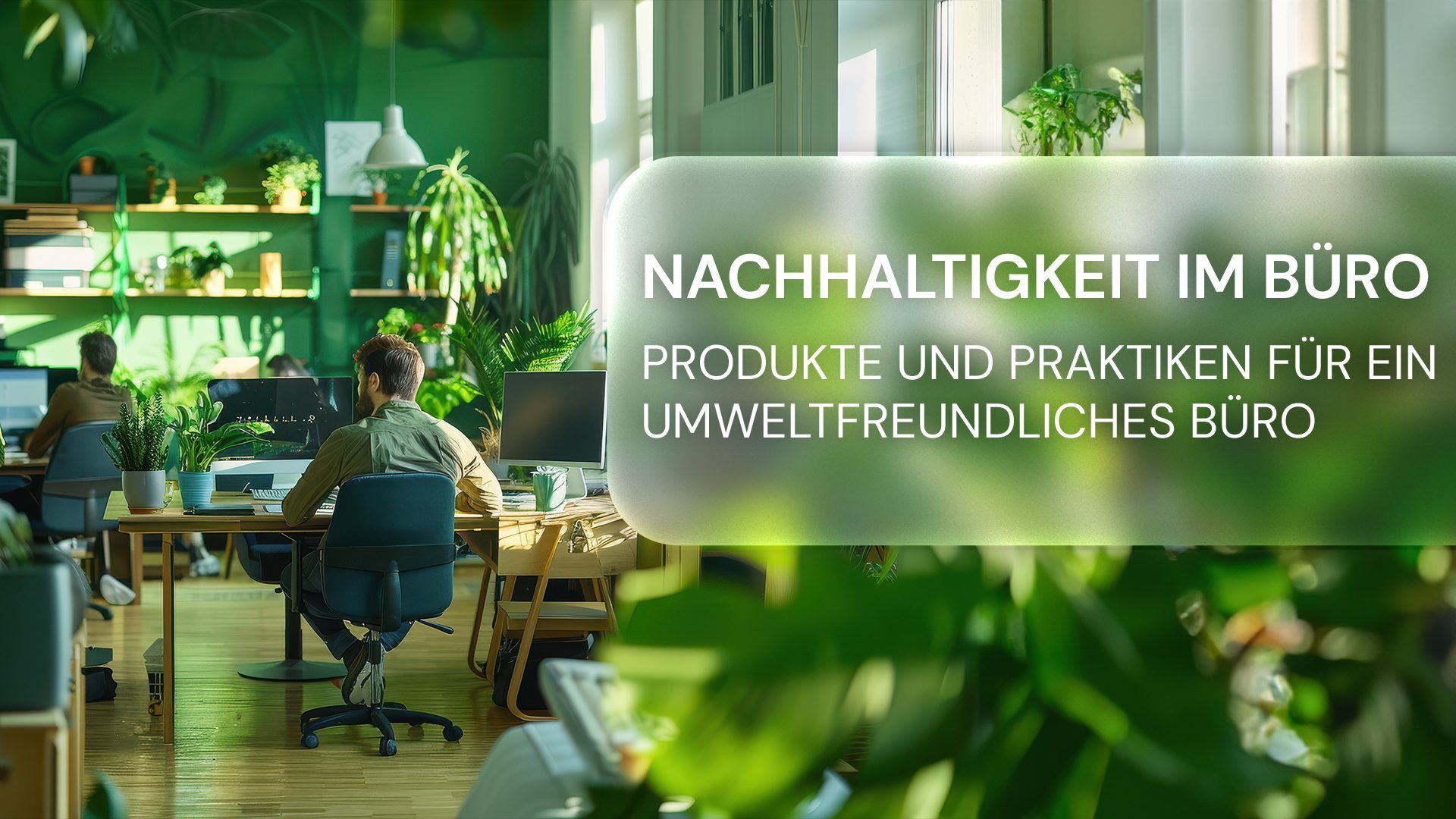 Produkte und Tipps für ein umweltfreundliches Büro