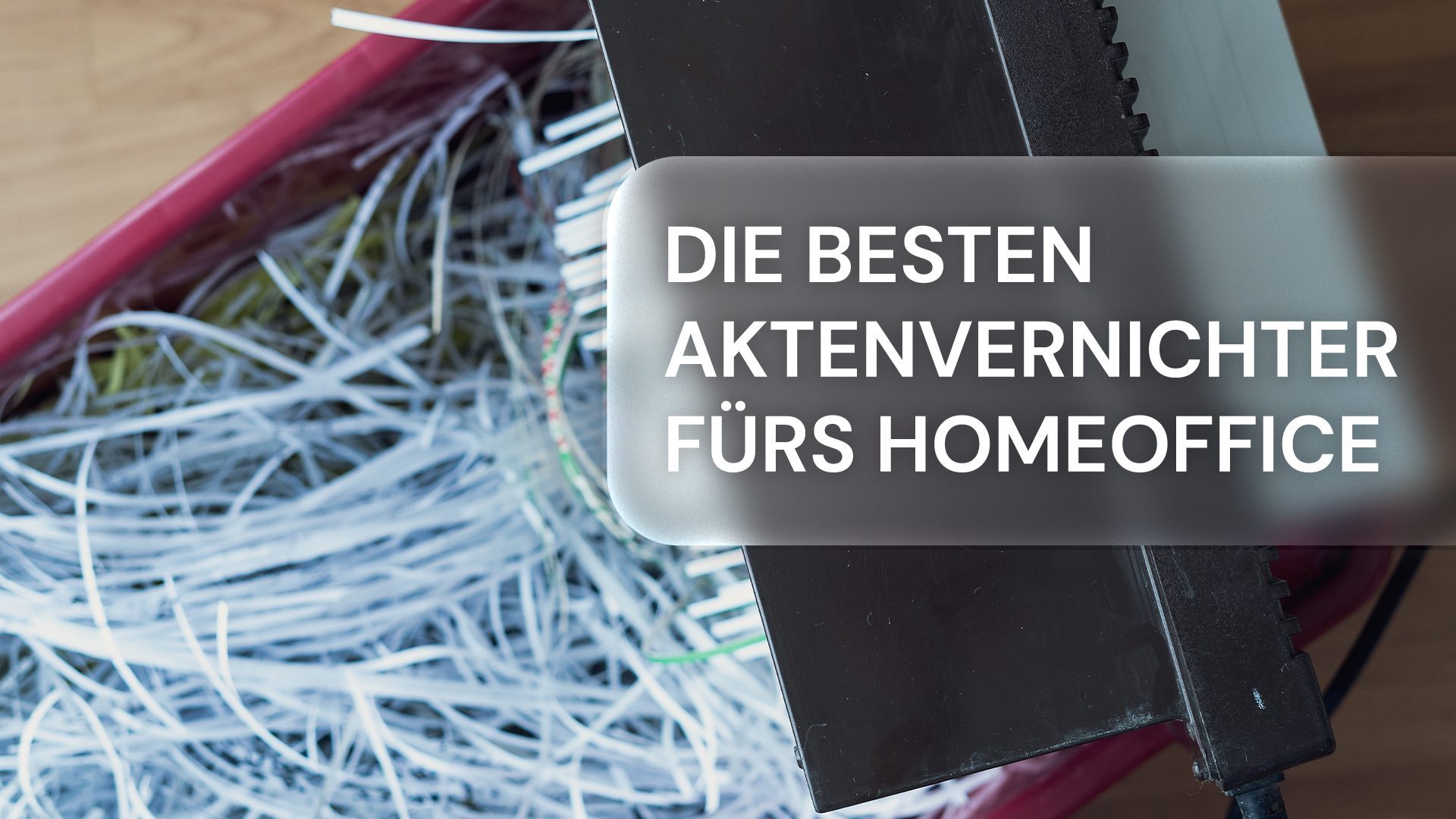 Die besten Aktenvernichter fürs Homeoffice
