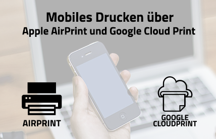 Apple AirPrint und Google Cloud Print einrichten