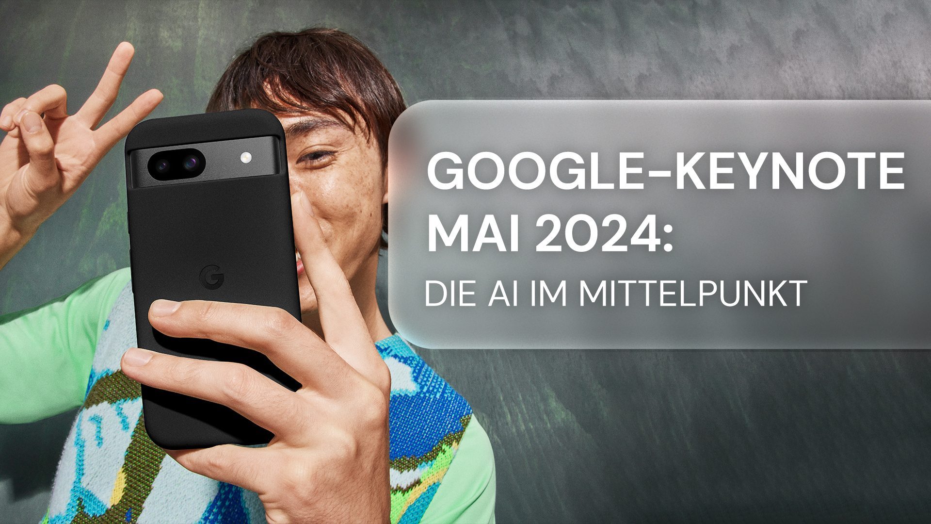 Google-Keynote Mai 2024: Die AI im Mittelpunkt