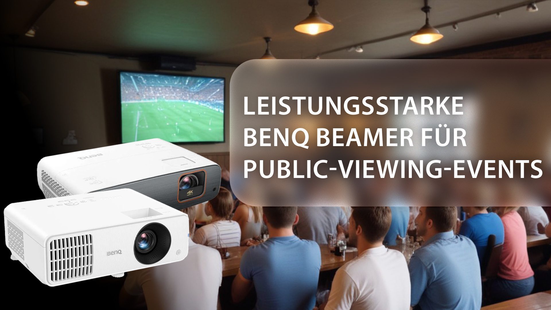 Leistungsstarke BenQ Beamer für Public Viewing-Events