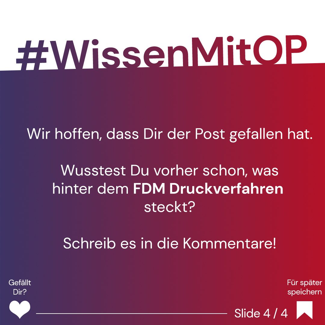 Wissen mit OP - FDM Druckverfahren