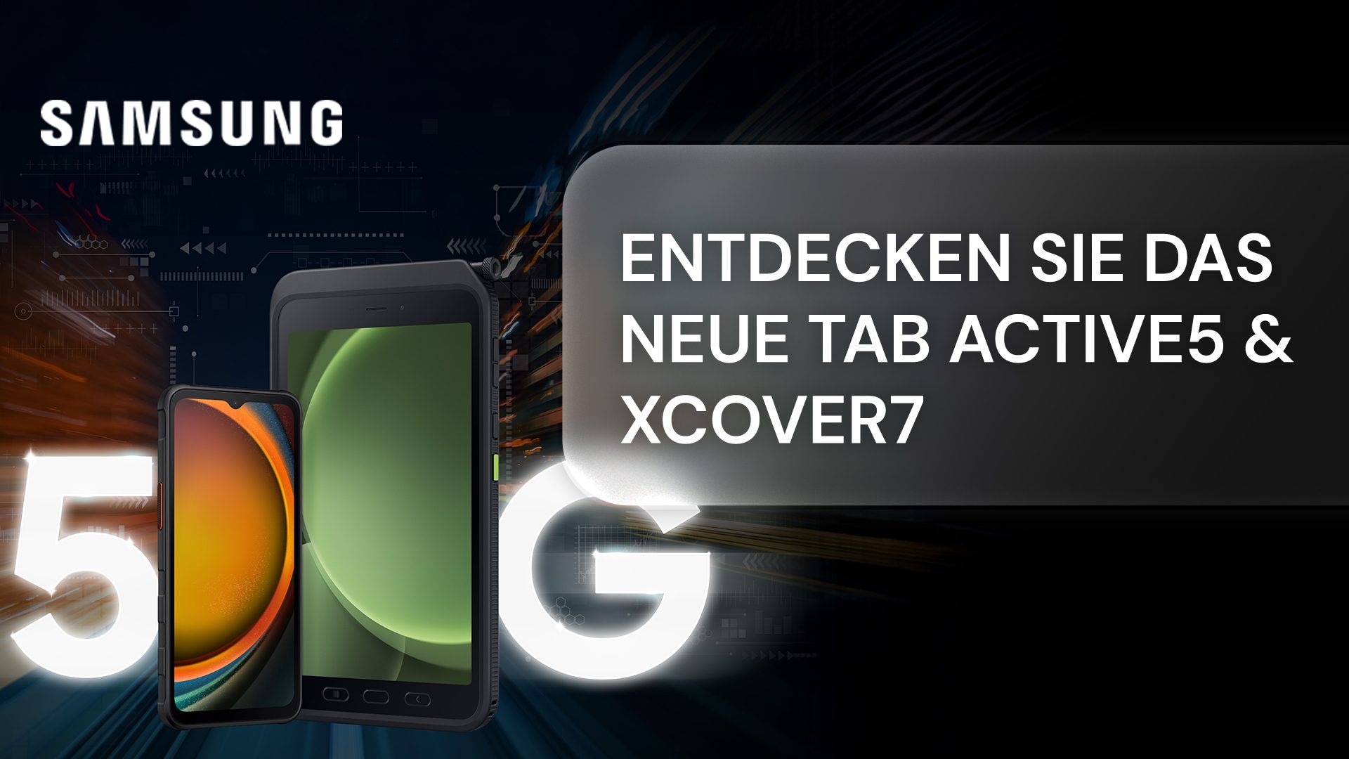 Galaxy XCover7 und Galaxy Tab Active5: Neue Samsung Rugged Geräte mit vielen Möglichkeiten für Unternehmen