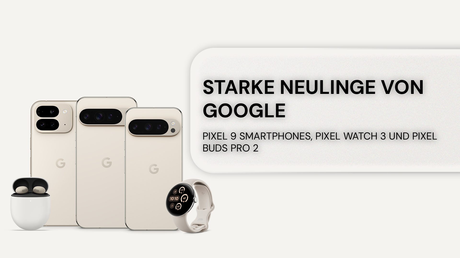 Produktvorstellung: Pixel 9 Smartphones, Pixel Watch 3 und Pixel Buds Pro 2 
