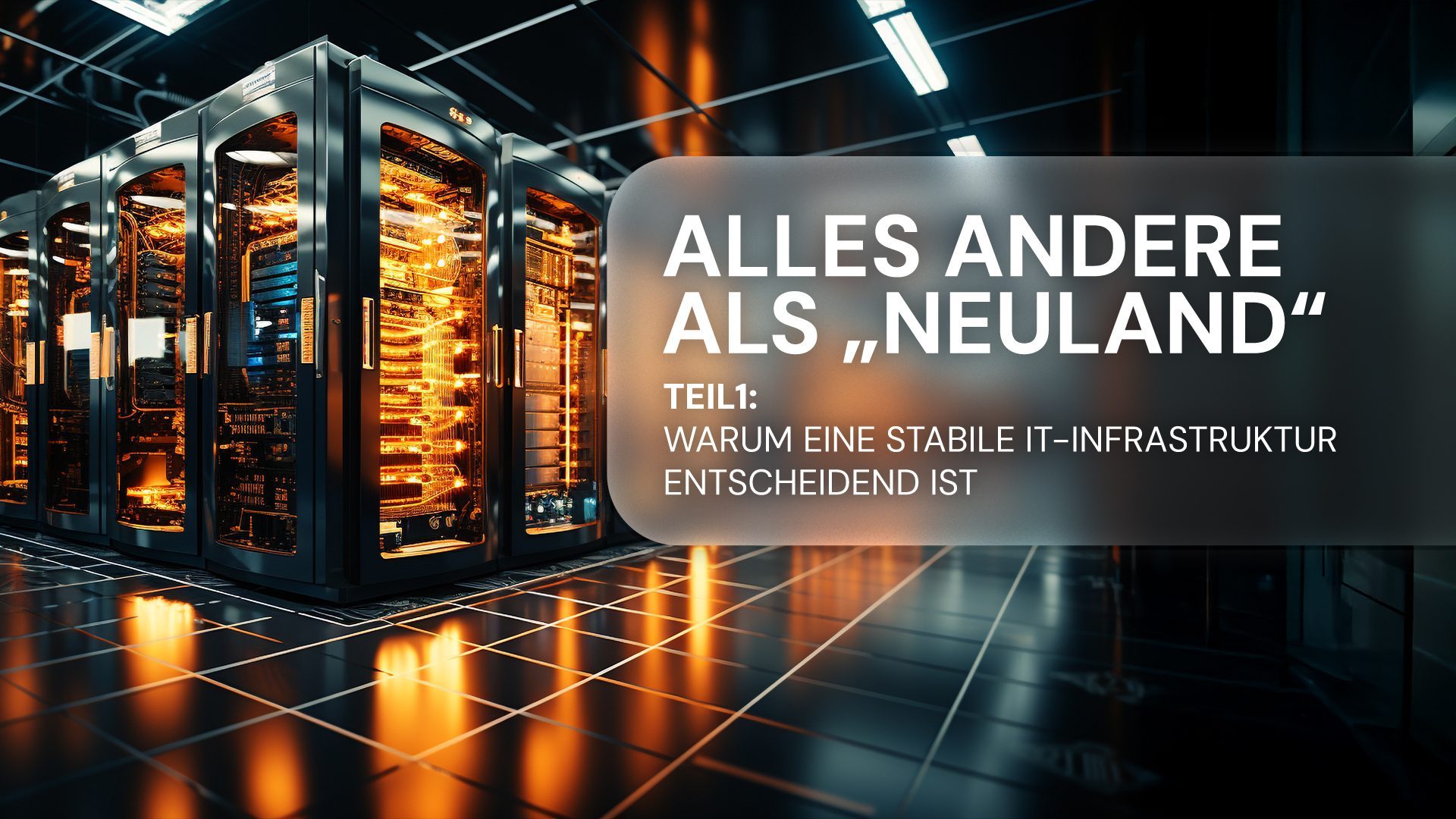 IT-Infrastruktur für KMU Teil 1: Server, Backup und Netzwerk - Die Basis