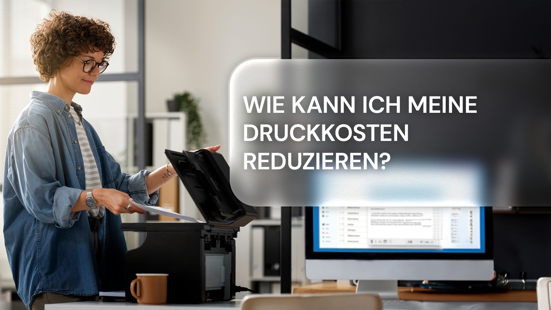 Wie kann ich meine Druckkosten reduzieren?