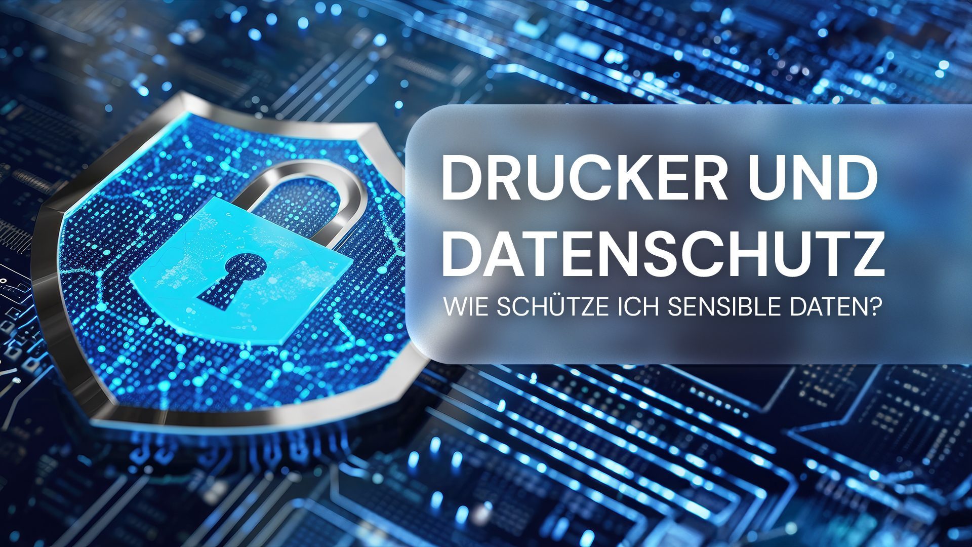 Sensible Daten schützen: Drucker und Datenschutz