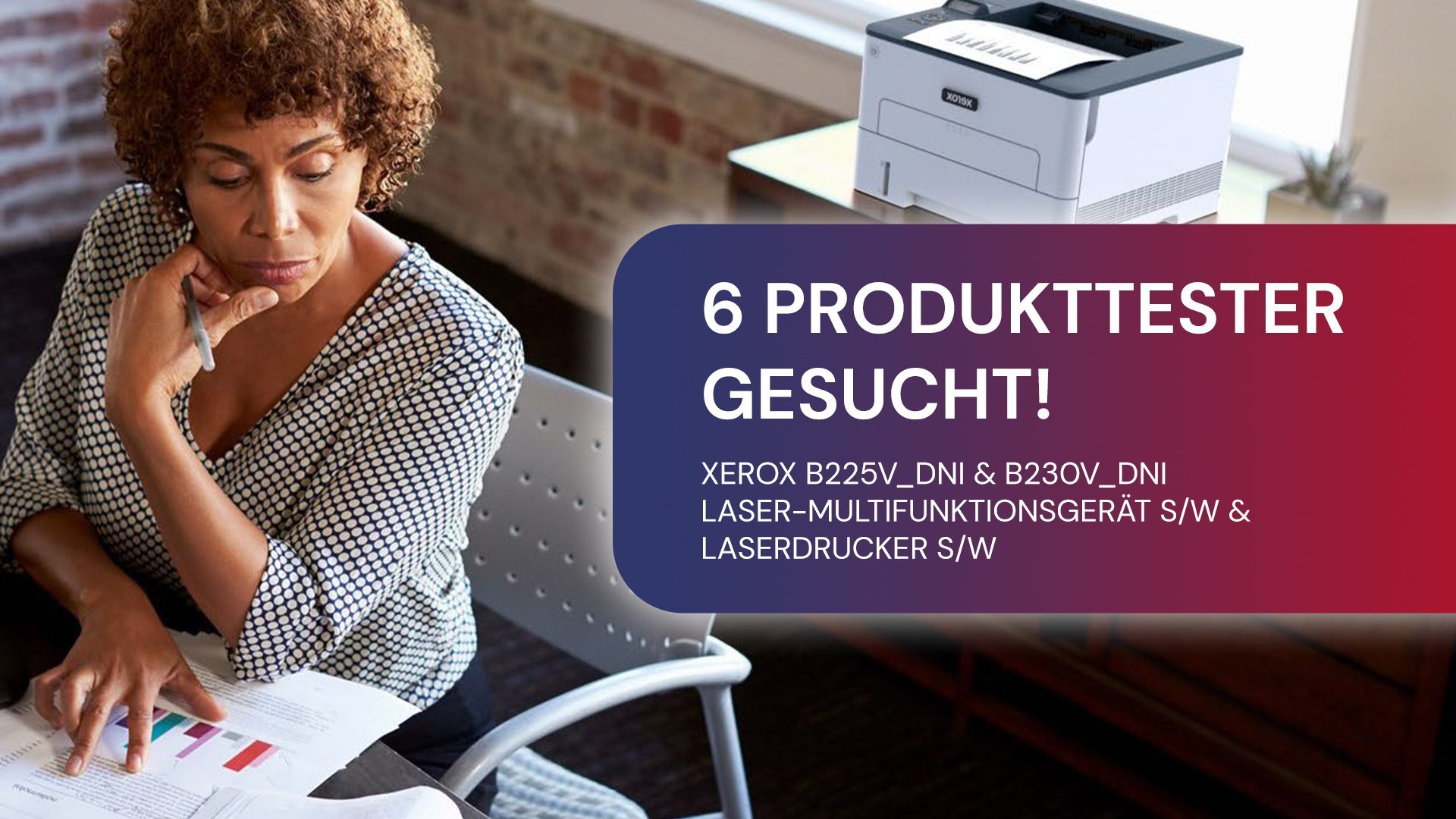 Produkttester für zwei XEROX S/W-Drucker-Modelle gesucht