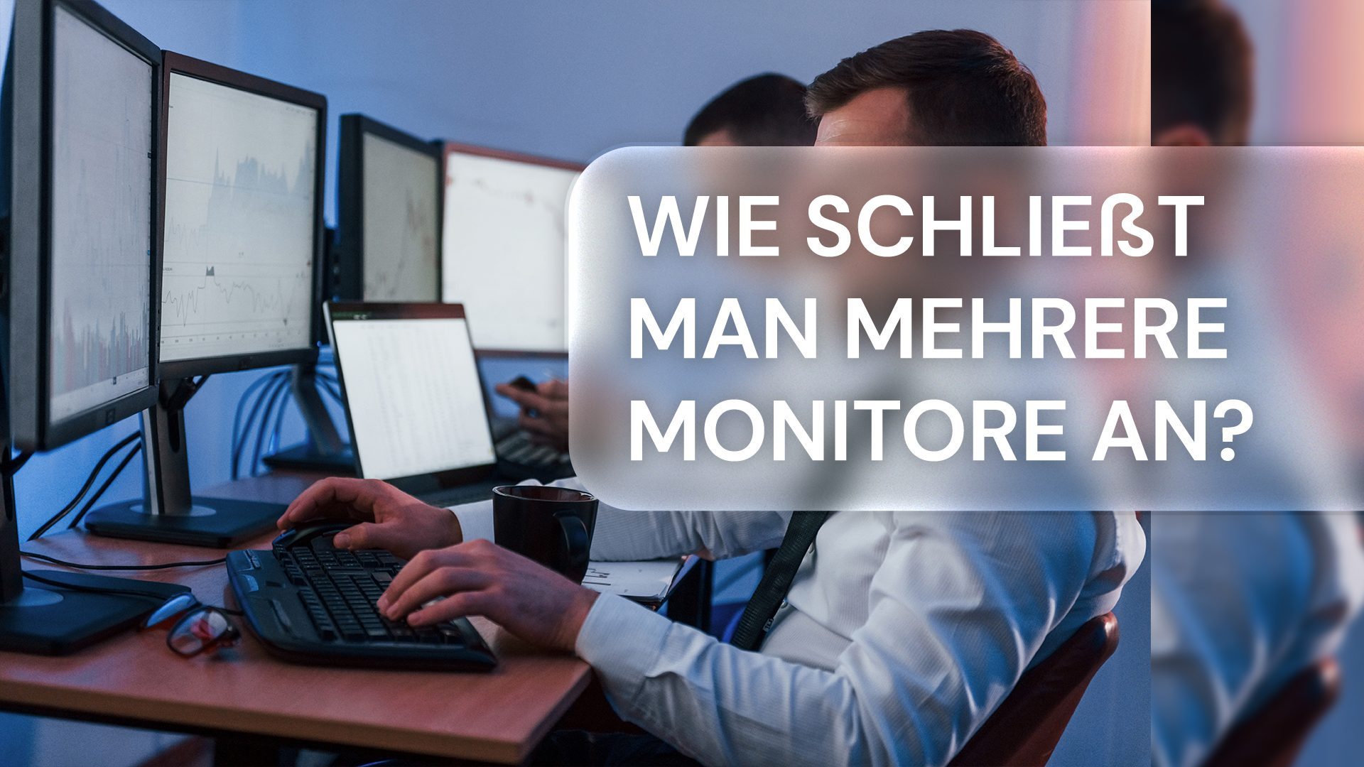 Wie schließt man mehrere Monitore an?