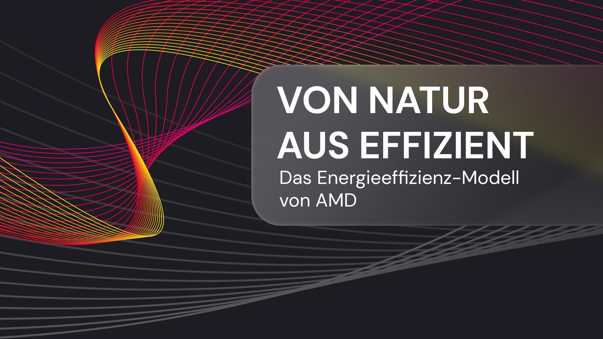 Schnell, stark, stromsparend: Das Energieeffizienz-Modell von AMD